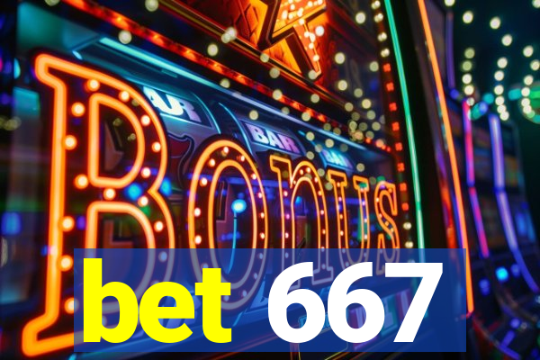 bet 667